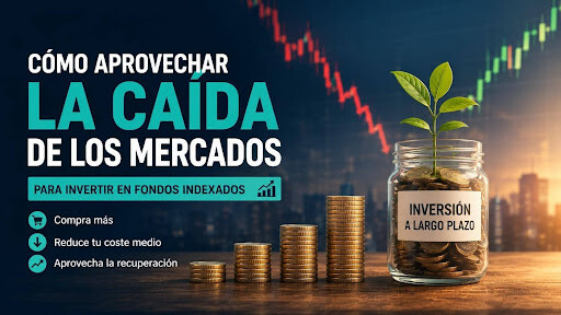 Cómo aprovechar las caídas del mercado invirtiendo en fondos indexados