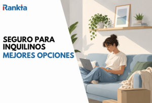 Seguro de hogar para inquilinos: coberturas, precio y mejores opciones