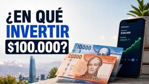 En qué invertir 100 mil pesos chilenos en 2026