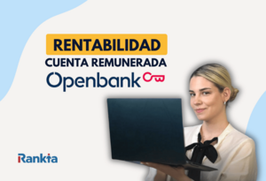 Esto es lo que puedes ganar si abres la Cuenta Remunerada de Openbank