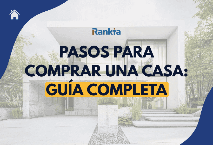 Pasos para comprar una casa: cómo comprar vivienda paso a paso