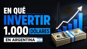 En qué invertir 1.000 dólares en Argentina