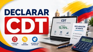 Cómo declarar un CDT en renta 2026: retención, intereses y patrimonio