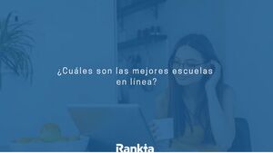 ¿Cuáles son las mejores escuelas en línea en México?