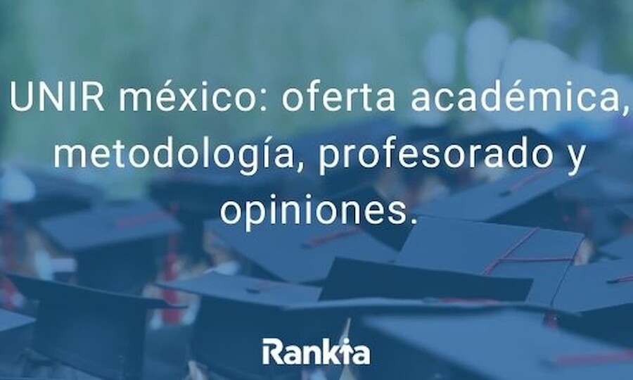 Análisis de UNIR México: maestrías, metodología, profesorado y opiniones