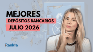 Mejores depósitos de julio de 2026: el ranking cambia con ofertas de hasta el 4,00% TAE
