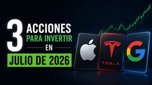 3 acciones para invertir en julio 2026 y por qué