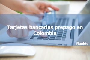 Tarjetas bancarias prepago en Colombia