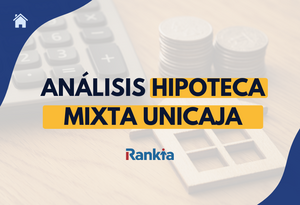 Hipoteca mixta Unicaja: condiciones, TAE y opiniones