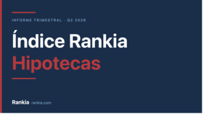 Índice Rankia Hipotecas Q2 2026: los datos reales de quién compra vivienda y en qué condiciones