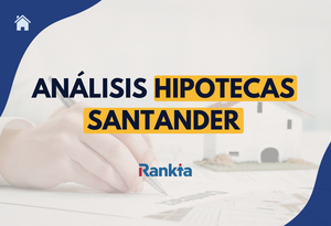 Hipoteca Santander: opiniones, tipos de interés y análisis