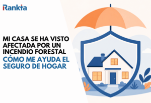 Mi casa se ha visto afectada por un incendio forestal: cómo me ayuda el seguro de hogar