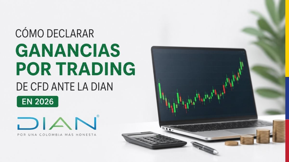 Cómo declarar las ganancias por trading de CFD ante la DIAN en 2026