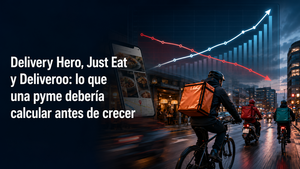 Delivery Hero, Just Eat y Deliveroo: lo que una pyme debería calcular antes de crecer