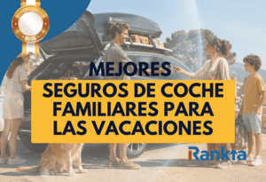 Los mejores seguros de coche familiares para las vacaciones