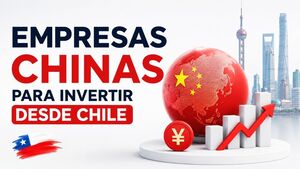 Empresas chinas para invertir desde Chile este 2026