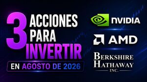 3 Acciones para Invertir en Agosto de 2026