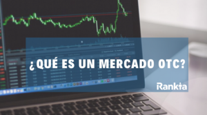 ¿Qué es un mercado OTC y cómo funciona?