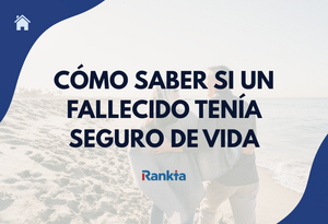 ¿Cómo saber si un fallecido tenía seguro de vida o seguro de accidentes?