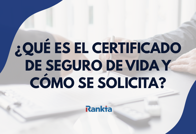 Portada con una persona firmando documentos y el texto «¿Qué es el certificado de seguro de vida y cómo se solicita?», junto al logotipo de Rankia