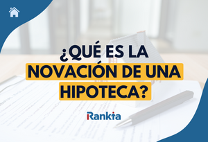 Novación de hipoteca: qué es, cuánto cuesta y cuándo conviene