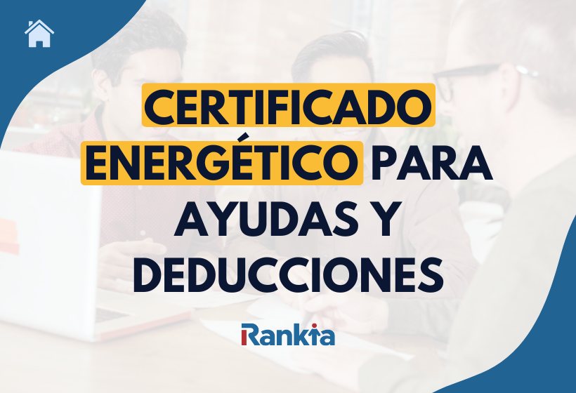 Certificado energético para ayudas y deducciones: requisitos