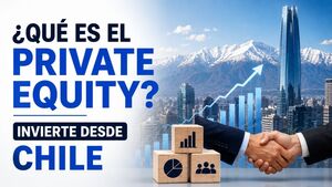 ¿Qué es el private equity? Invierte desde Chile
