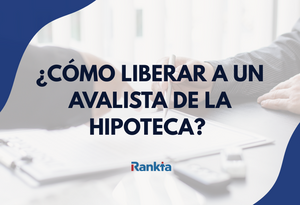 Cómo liberar o eliminar a un avalista de la hipoteca: guía completa