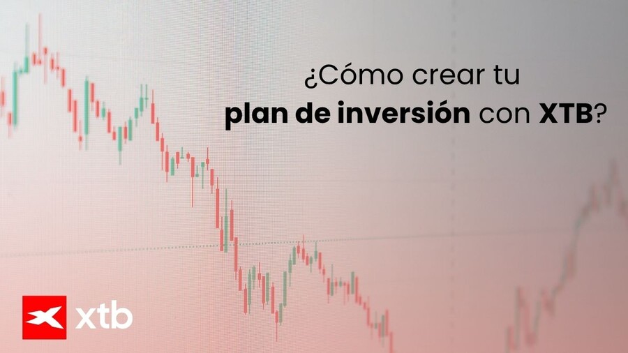 ¿Cómo crear tu plan de inversión con XTB?