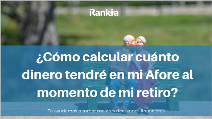 Cómo calcular cuánto tendrás en tu Afore al retirarte