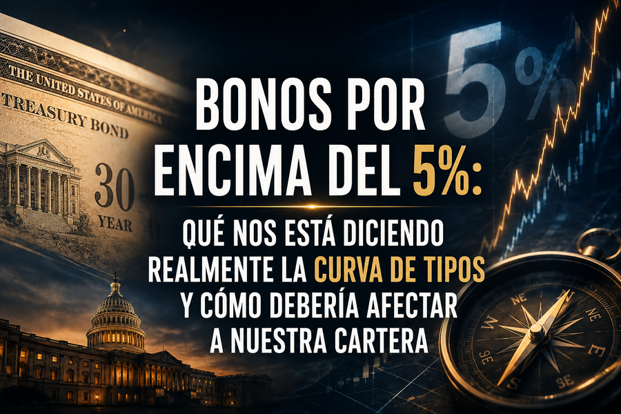 Bonos por encima del 5%: qué nos está diciendo realmente la curva de tipos y cómo debería afectar a nuestra cartera