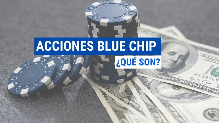 ¿Qué son las acciones blue chips?
