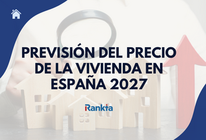 Previsión del precio de la vivienda en España 2027: ¿cuánto subirá?