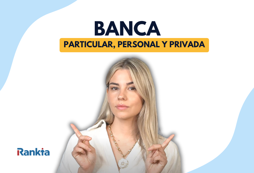 Ilustración con fondo blanco y formas onduladas azules en las esquinas, una mujer en primer plano señalando hacia ambos lados y el texto “BANCA PARTICULAR, PERSONAL Y PRIVADA” en la parte superior, junto al logotipo de Rankia.
