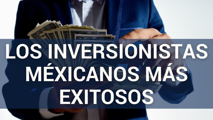 ¿Quiénes son los mejores inversionistas de México?