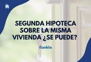 ¿Se puede pedir una segunda hipoteca sobre la misma vivienda?