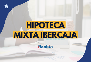 Hipoteca mixta Ibercaja: condiciones de la Mixta 5 y Mixta 10