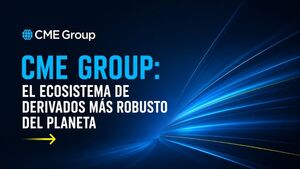 CME Group: Un ecosistema de derivados para invertir