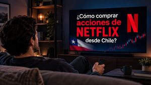 ¿Cómo comprar acciones de Netflix desde Chile?