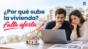 ¿Por qué sube el precio de la vivienda en España? Causas principales
