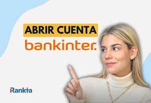 Cómo abrir una cuenta en Bankinter: requisitos, pasos y qué cuenta elegir