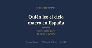 Quién lee el ciclo macro en España (y cómo distinguirlo de quien lo adivina)