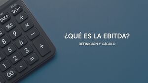 ¿Qué es el EBITDA? | Cómo calcular y análisis de los resultados