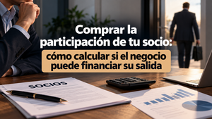 Comprar la participación de tu socio: cómo calcular si el negocio puede financiar su salida