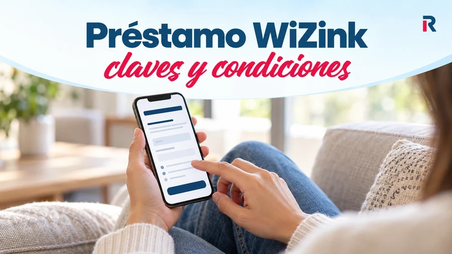 Persona consultando un formulario financiero en su móvil junto al titular «Préstamo WiZink: claves y condiciones».