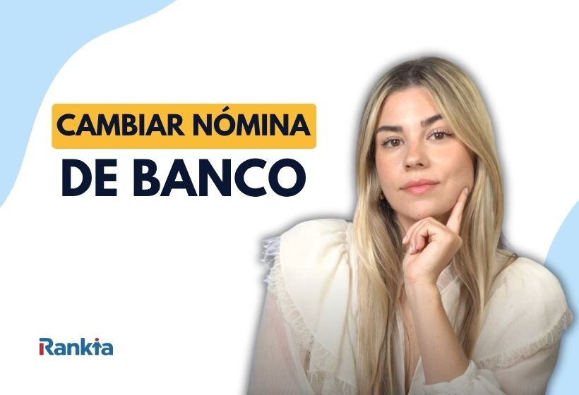 La imagen muestra a una mujer joven junto al texto “Cambiar nómina de banco”, sobre un fondo blanco con formas azules y amarillas. En la parte inferior aparece el logotipo de Rankia.