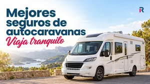 Mejores seguros para autocaravanas, campers y furgonetas: precios y coberturas 2026