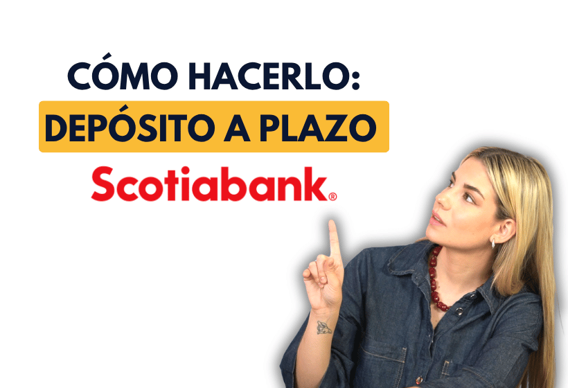 ¿Cómo hacer un depósito a plazo (DAP) en Scotiabank? Requisitos y condiciones 2026