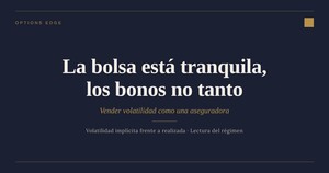 La bolsa está tranquila, los bonos no tanto