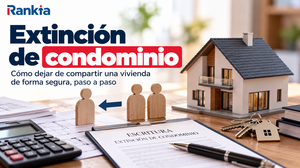 Extinción de condominio: qué es y cómo se hace paso a paso